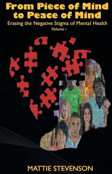 From Piece of Mind to Peace of Mind: Erasing the Negative Stigma of Mental Health: