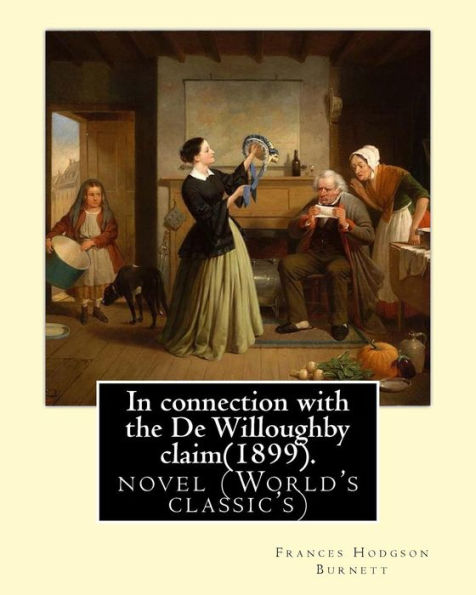 In connection with the De Willoughby claim(1899).By: Frances Hodgson Burnett: novel (World's classic's)