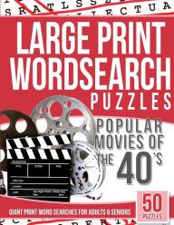 Title: Large Print Wordsearches Puzzles Popular Movies of the 40s: Giant Print Word Searches for Adults & Seniors, Author: Large Print Wordsearches