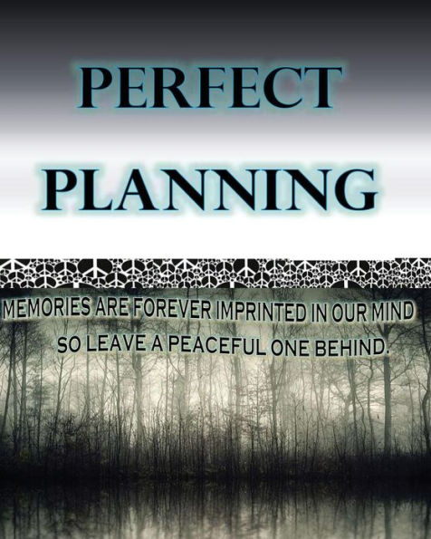 Perfect Planning: Organizing A Perfect Life Story.