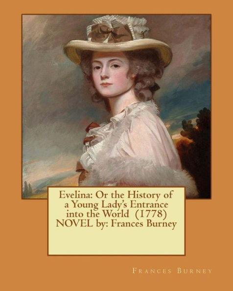 Evelina Or The History Of A Young Ladys Entrance Into The World 1778 Novel By Frances 