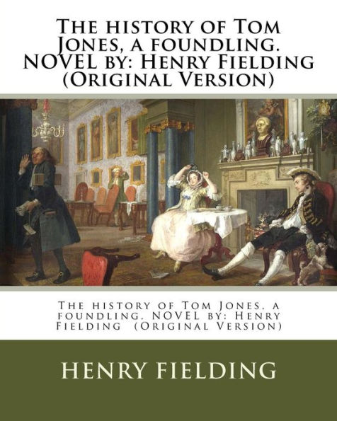 The history of Tom Jones, a foundling. NOVEL by: Henry Fielding (Original Version)