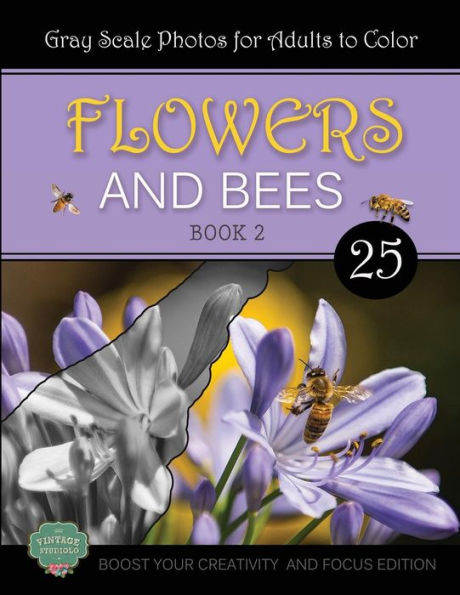 Flowers and Bees: Coloring Book for Adults, Book 2, Boost Your Creativity and Focus Edition