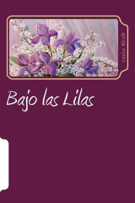 Title: Bajo las Lilas (Spanish Edition), Author: Louisa May Alcott