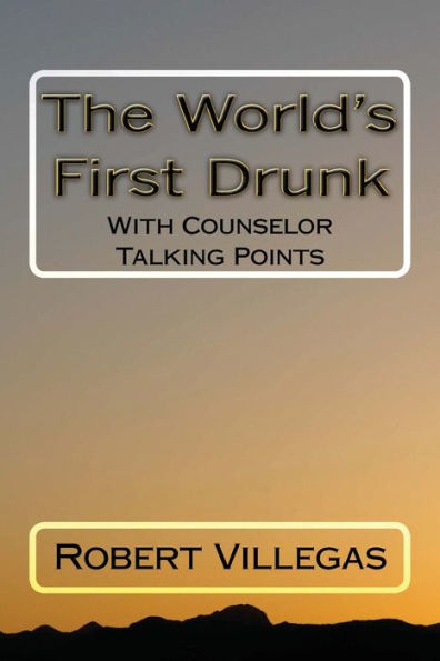 The World's First Drunk: With Counselor Talking Points