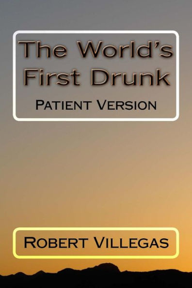 The World's First Drunk: Patient Version