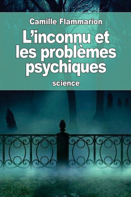 L’INCONNU ET LES PROBLEMES PSYCHIQUES Tome I (French Edition)