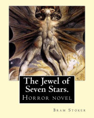 Title: The Jewel of Seven Stars. By: Bram Stoker: Horror novel, Author: Bram Stoker