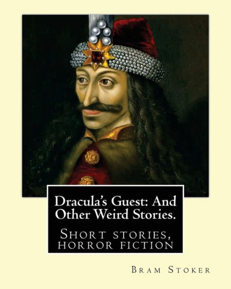 Dracula's Guest: And Other Weird Stories. By: Bram Stoker: Dracula's Guest and Other Weird Stories is a collection of short stories by Bram Stoker, first published in 1914, two years after Stoker's death.