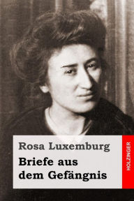 Title: Briefe aus dem Gefängnis, Author: Rosa Luxemburg