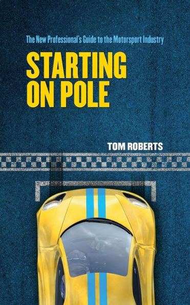Starting On Pole: The New Professional's Guide to the Motorsport Industry
