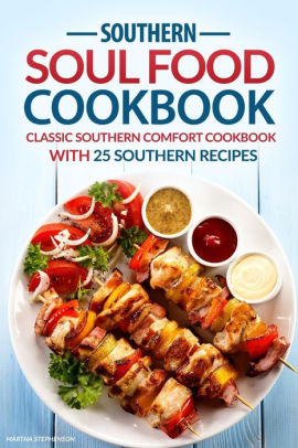 Southern Soul Food Cookbook Classic Southern Comfort Cookbook