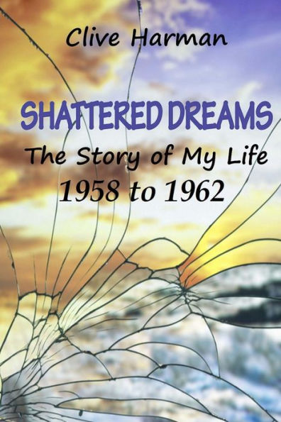 Shattered Dreams: The Story of My Life