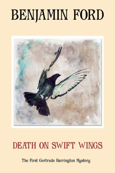 Death on Swift Wings: the first Gertrude Harrington mystery