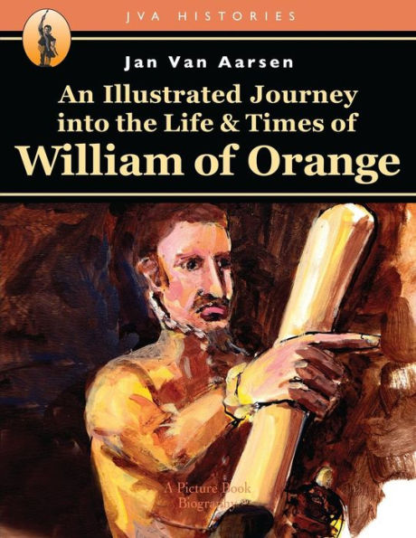 An Illustrated Journey into the Life & Times of William of Orange