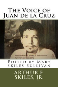 Title: The Voice of Juan de la Cruz: Edited by Mary Skiles Sullivan, Author: Arthur F. Skiles Jr.