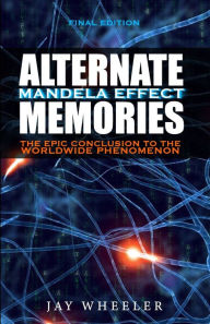 Title: Alternate: The Mandela Effect, Author: Jay Wheeler