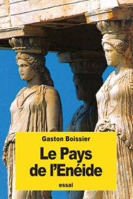 Title: Le Pays de l'Enï¿½ide, Author: Gaston Boissier