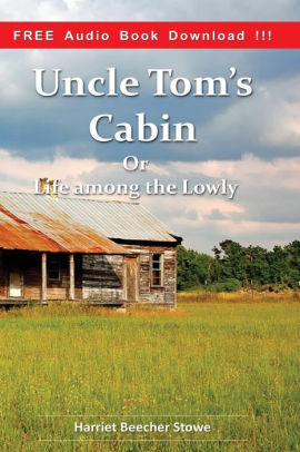 Uncle Tom S Cabin Include Audio Book Or Life Among The Lowly By