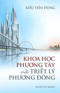 Title: Khoa Hoc Phuong Tay Va Triet Hoc Phuong Dong, Author: Dung Tien Kieu