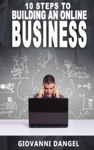 Title: 10 Steps To Building An Online Business, Author: Giovanni Dangel
