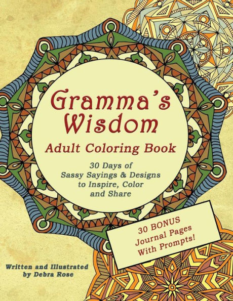 Gramma's Wisdom Adult Coloring Book: 30 days of Sassy Sayings and Designs to Inspire, Color and Share