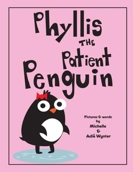 Phyllis the Patient Penguin