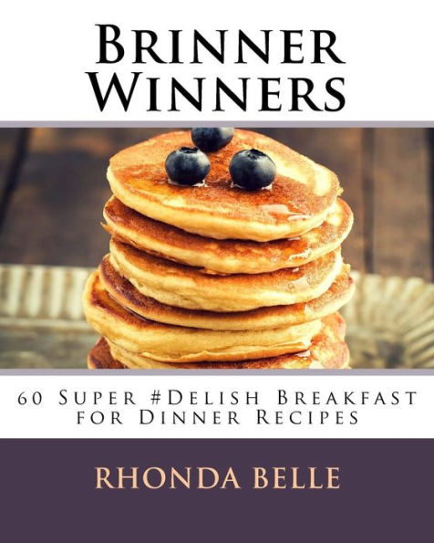 Brinner Winners: 60 Super #Delish Breakfast for Dinner Recipes