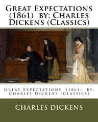 Title: Great Expectations (1861) by: Charles Dickens (Classics), Author: Charles Dickens