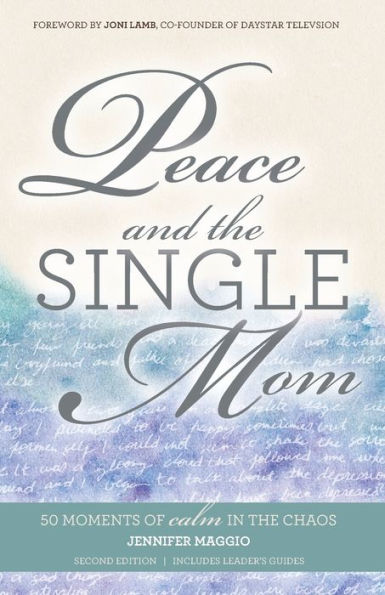 Peace and the Single Mom: 50 moments of calm in the chaos