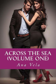 Title: Across the Sea (Volume One), Author: Ana Vela