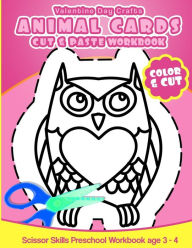 Title: Valentine Day Crafts Animal Cards: Cut & Paste Workbook Scissor Skills Preschool Workbook age 3-4, Author: Preschool Workbooks