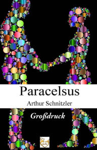 Title: Paracelsus (Großdruck), Author: Arthur Schnitzler