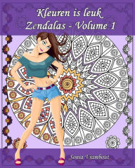 Title: Kleuren is leuk - Zendalas - Volume 1: Zendala, een mengeling van Mandala, Doodle en Tangle, Author: Sonia Vrambout
