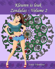 Title: Kleuren is leuk - Zendalas - Volume 2: Zendala, een mengeling van Mandala, Doodle en Tangle, Author: Sonia Vrambout