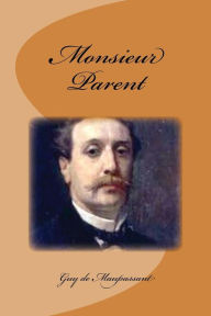 Title: Monsieur Parent, Author: Guy de Maupassant