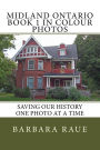 Midland Ontario Book 1 in Colour Photos: Saving Our History One Photo at a Time