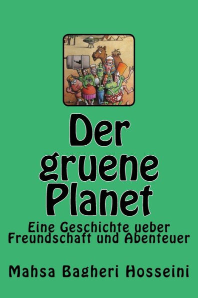 Der gruene Planet: Eine Geschichte ueber Freundschaft und Abenteuer