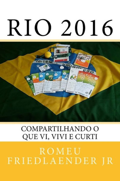 Rio 2016: Compartilhando o que vi, vivi e curti