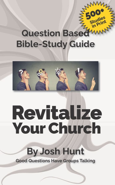 Question-based Bible Study Guide -- Revitalize Your Church: Good Questions Have Groups Talking