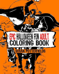 Title: Epic Halloween Fun Adult Coloring Book, Author: Susan Potterfields