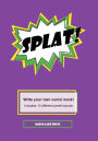 Splat!: Write your own comic book!