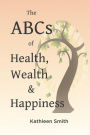 The ABC's of Health, Wealth and Happiness