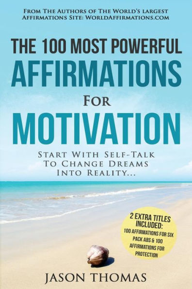 Affirmation The 100 Most Powerful Affirmations for Motivation 2 Amazing Affirmative Bonus Books Included for Six Pack Abs & Protection: Start With Self-Talk To Change Dreams Into Reality