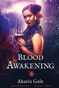 Title: Blood Awakening, Author: Akaria Gale