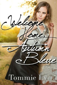 Title: Welcome Home, Autumn Bleue, Author: Tommie Lyn