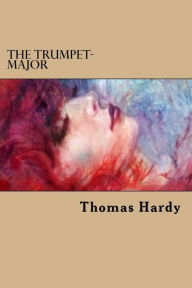 Title: The Trumpet-Major, Author: Thomas Hardy