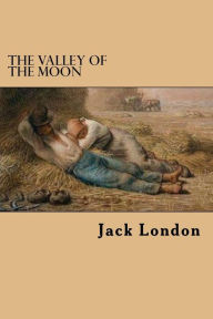 Title: The Valley of the Moon, Author: Jack London