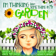 Title: I'm Thinking About Something In My Garden, Author: Josette Stanton