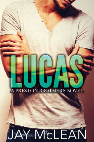 Title: Lucas - A Preston Brothers Novel: A More Than Series Spin Off, Author: Jay McLean